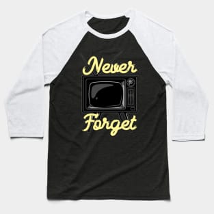 Never Forget TV Baseball T-Shirt